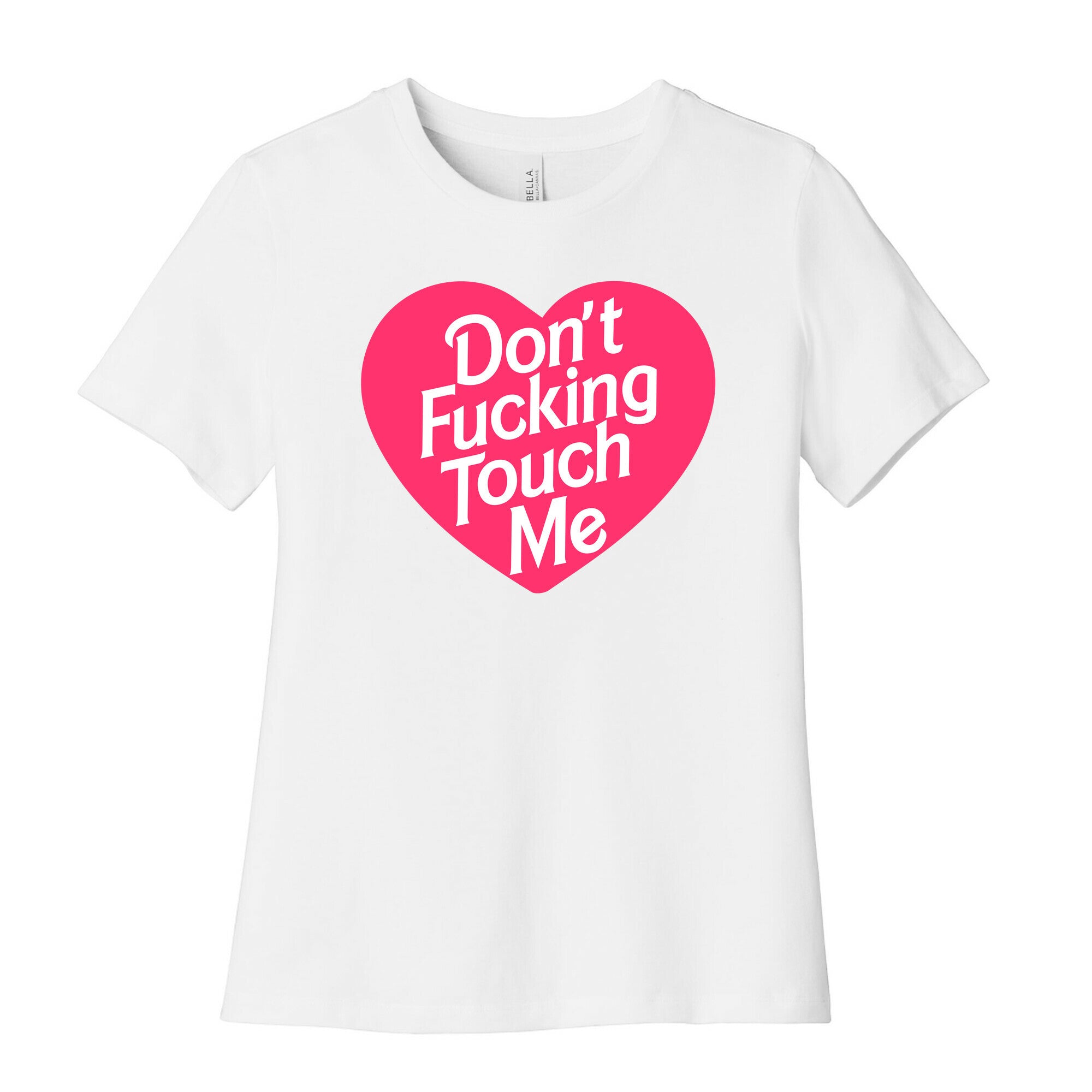 Don't Fucking Touch Me Women's Cotton Tee